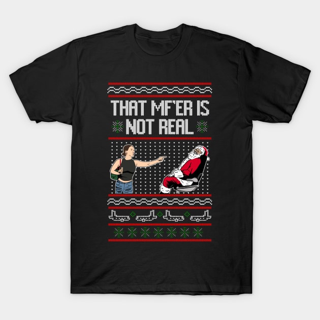 That Mf Is Not Real Santa On Chair Ugly Christmas Sweater T-Shirt by TrikoNovelty